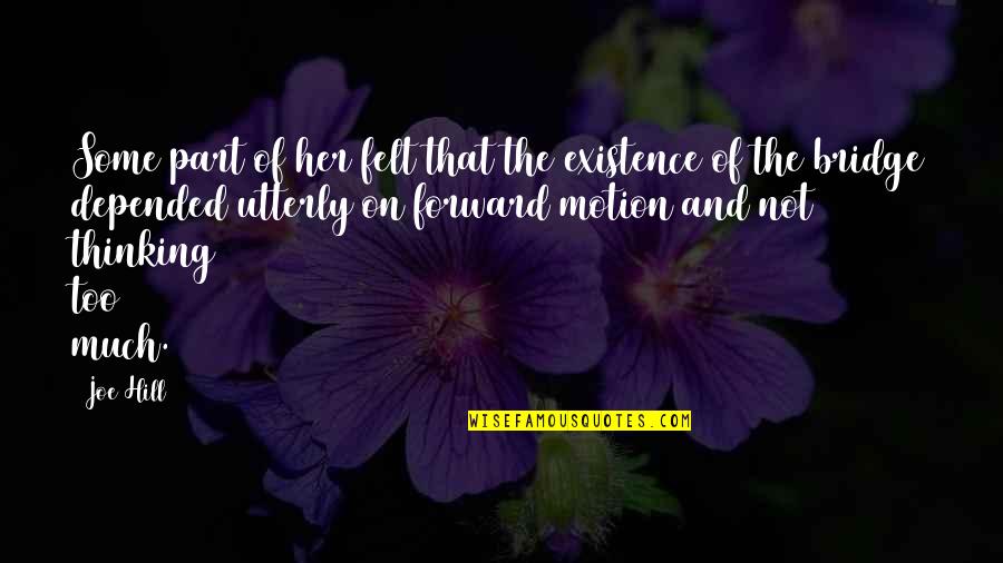 Hannibal Elephants Quotes By Joe Hill: Some part of her felt that the existence Hannibal Elephants Quotes By Joe Hill: Some part of her felt that the existence