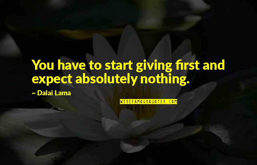 Hannibal Greatest General Quote Quotes By Dalai Lama: You have to start giving first and expect