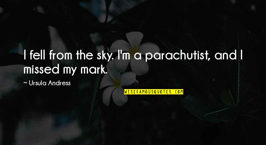 Hannibal Show Quotes By Ursula Andress: I fell from the sky. I'm a parachutist, Hannibal Show Quotes By Ursula Andress: I fell from the sky. I'm a parachutist,