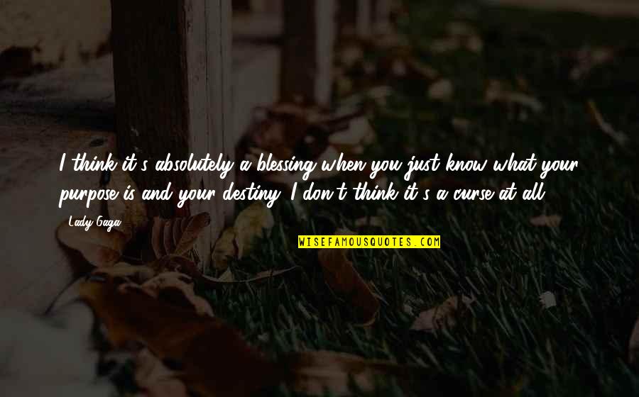 Hannibal Tv Series Quotes By Lady Gaga: I think it's absolutely a blessing when you Hannibal Tv Series Quotes By Lady Gaga: I think it's absolutely a blessing when you