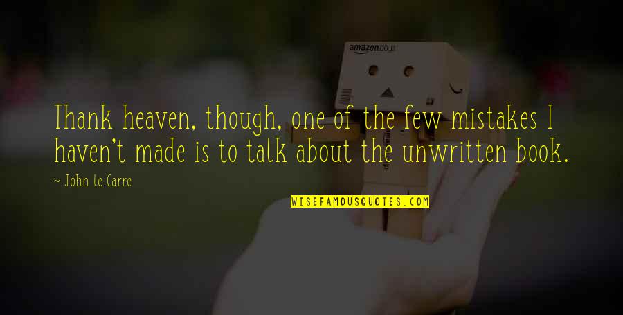 Hannifin Rejuvenate Quotes By John Le Carre: Thank heaven, though, one of the few mistakes Hannifin Rejuvenate Quotes By John Le Carre: Thank heaven, though, one of the few mistakes