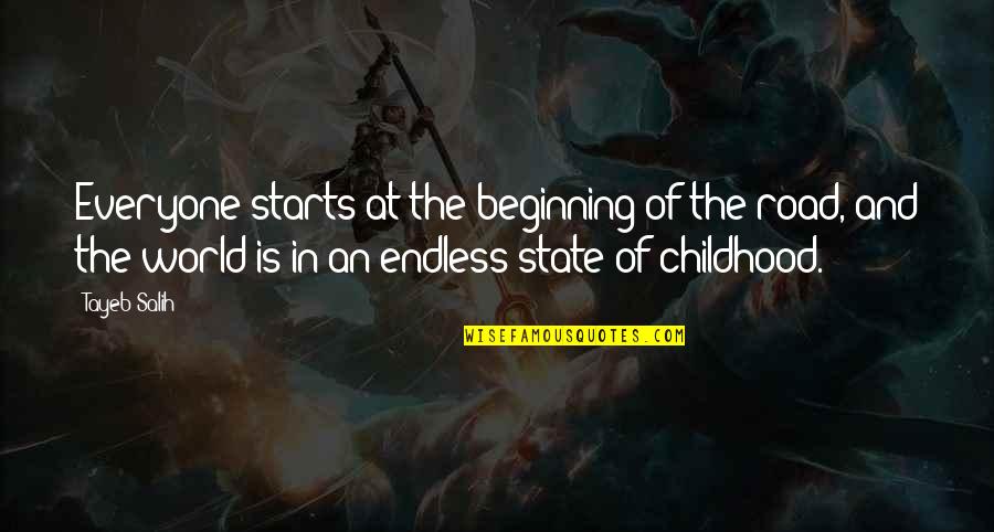 Hanninen English Weebly Quotes By Tayeb Salih: Everyone starts at the beginning of the road, Hanninen English Weebly Quotes By Tayeb Salih: Everyone starts at the beginning of the road,