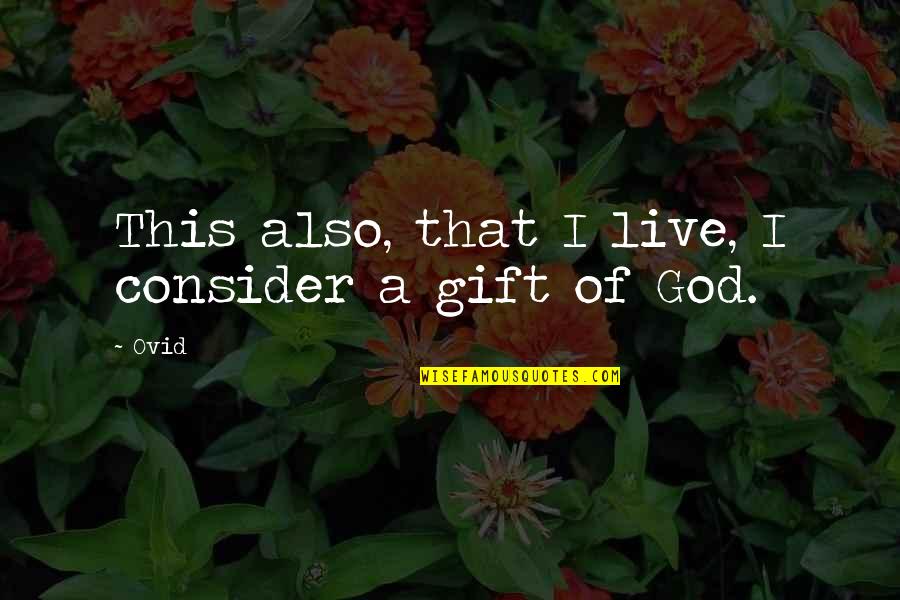 Hanninen Sue Quotes By Ovid: This also, that I live, I consider a