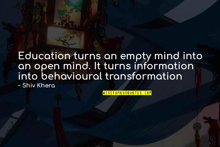Hanning Quotes By Shiv Khera: Education turns an empty mind into an open