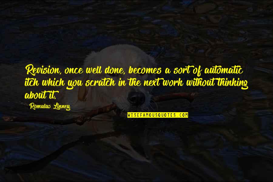 Hannity Live Quotes By Romulus Linney: Revision, once well done, becomes a sort of