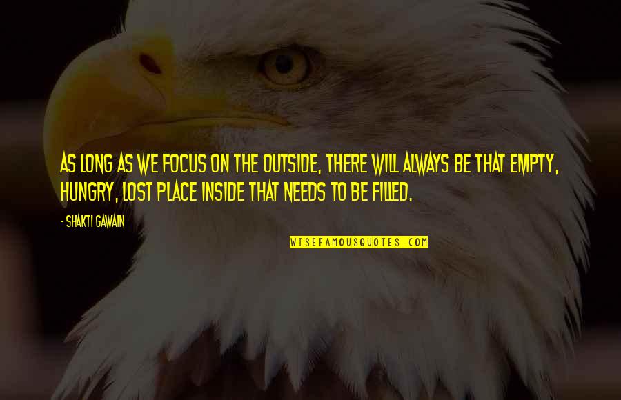 Hanniyah Anderson Quotes By Shakti Gawain: As long as we focus on the outside, Hanniyah Anderson Quotes By Shakti Gawain: As long as we focus on the outside,