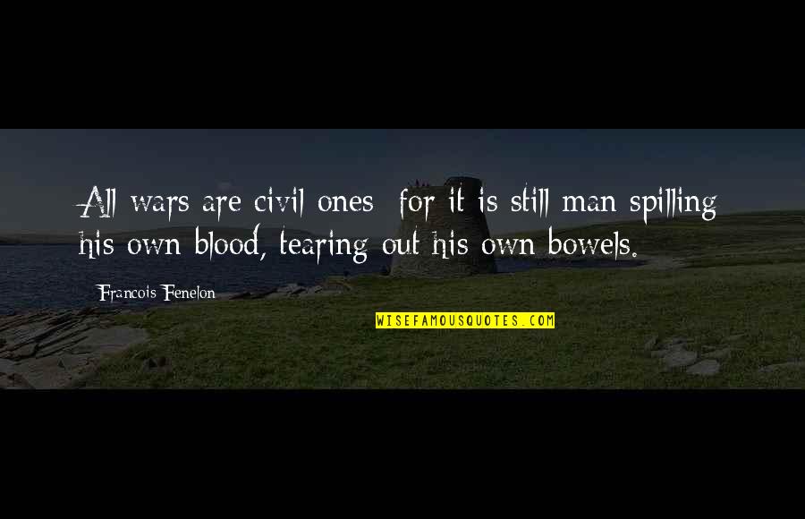 Hannolds Quotes By Francois Fenelon: All wars are civil ones; for it is Hannolds Quotes By Francois Fenelon: All wars are civil ones; for it is