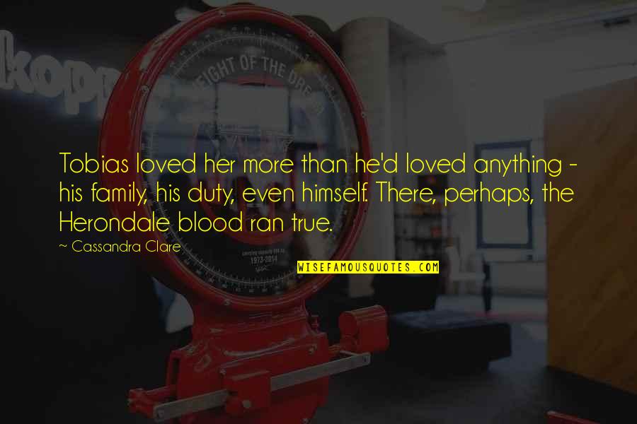Hannoun Seb Quotes By Cassandra Clare: Tobias loved her more than he'd loved anything Hannoun Seb Quotes By Cassandra Clare: Tobias loved her more than he'd loved anything