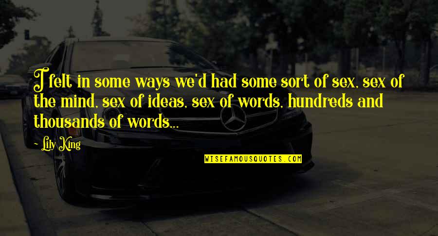 Hannu Jortikka Quotes By Lily King: I felt in some ways we'd had some Hannu Jortikka Quotes By Lily King: I felt in some ways we'd had some