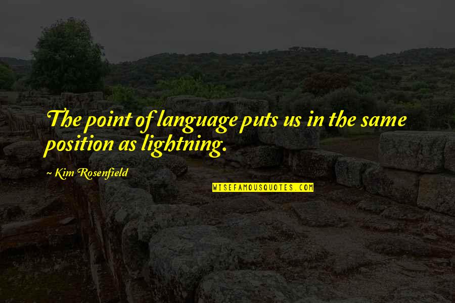 Hannukahso Quotes By Kim Rosenfield: The point of language puts us in the