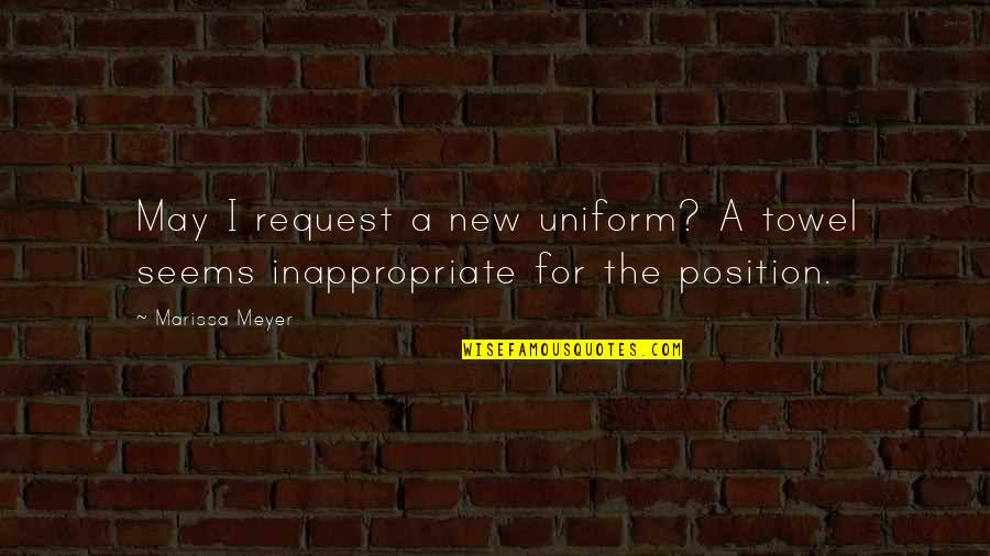 Hannula Sculpture Quotes By Marissa Meyer: May I request a new uniform? A towel