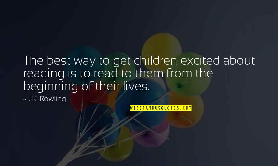 Hanny Quinn Quotes By J.K. Rowling: The best way to get children excited about Hanny Quinn Quotes By J.K. Rowling: The best way to get children excited about