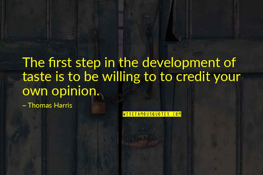 Hanny Quinn Quotes By Thomas Harris: The first step in the development of taste Hanny Quinn Quotes By Thomas Harris: The first step in the development of taste