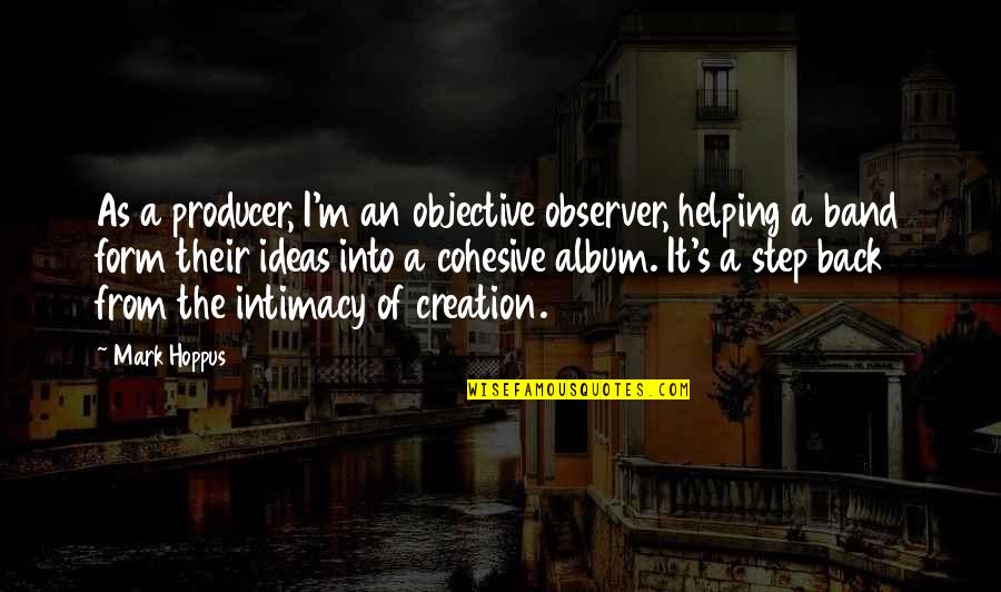 Hanoch Epstein Quotes By Mark Hoppus: As a producer, I'm an objective observer, helping