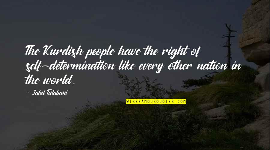 Hanouna Quotes By Jalal Talabani: The Kurdish people have the right of self-determination
