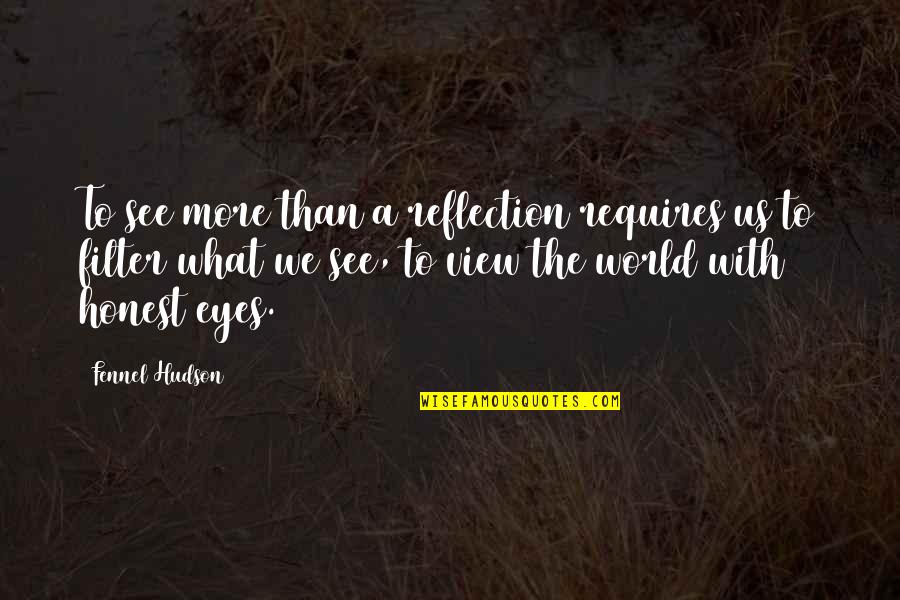 Hanoverian Verband Quotes By Fennel Hudson: To see more than a reflection requires us Hanoverian Verband Quotes By Fennel Hudson: To see more than a reflection requires us