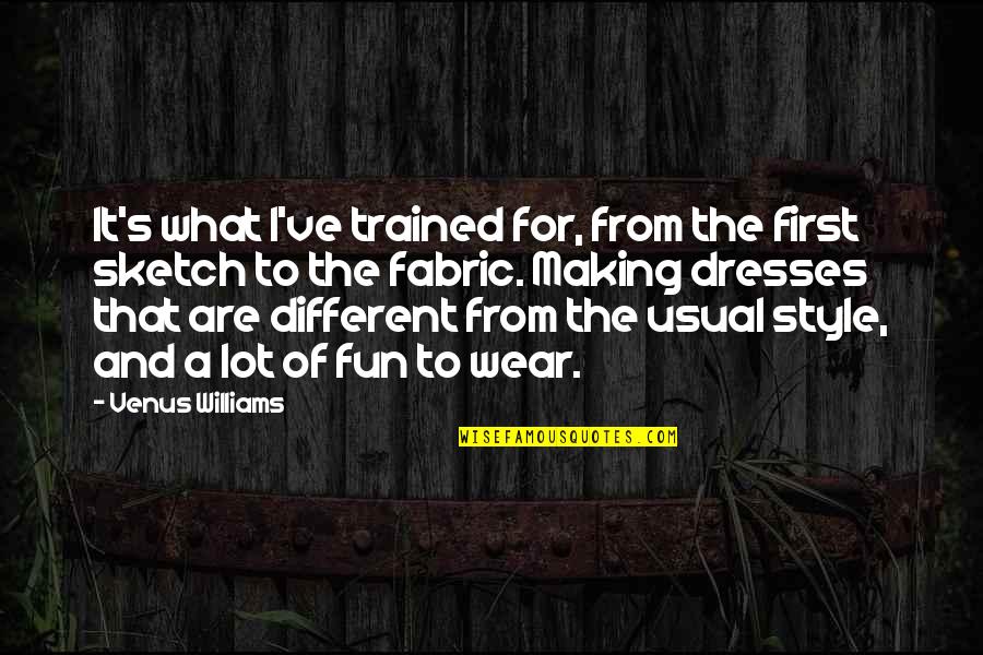 Hans Asperger Quotes By Venus Williams: It's what I've trained for, from the first