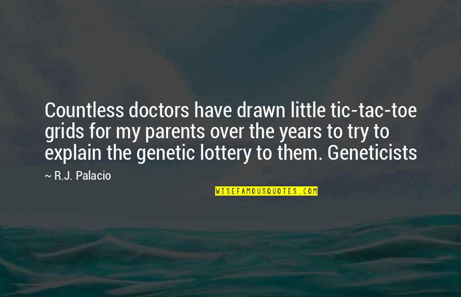 Hans Belting Quotes By R.J. Palacio: Countless doctors have drawn little tic-tac-toe grids for