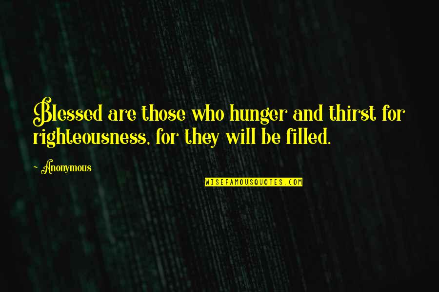Hans Dorrestijn Quotes By Anonymous: Blessed are those who hunger and thirst for