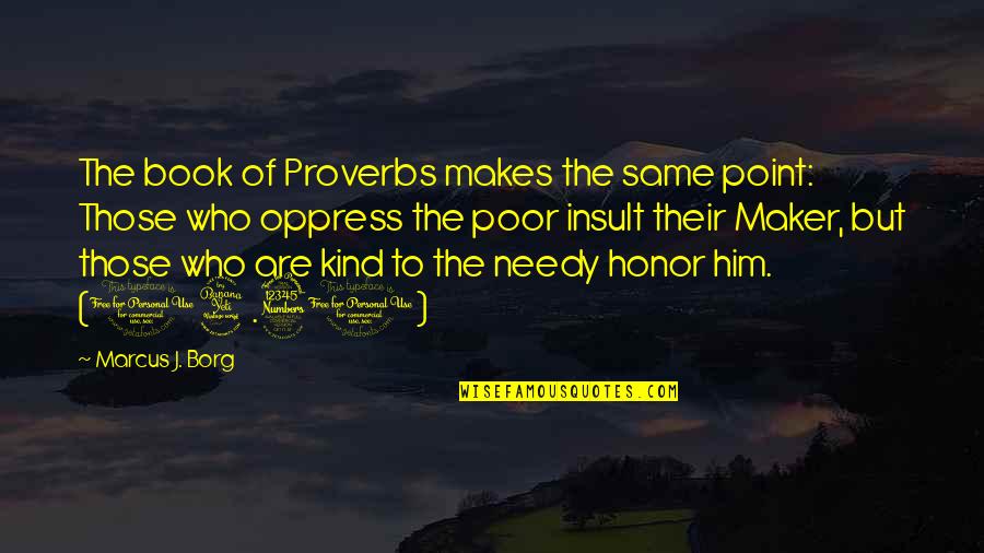 Hans F Hansen Quotes By Marcus J. Borg: The book of Proverbs makes the same point: