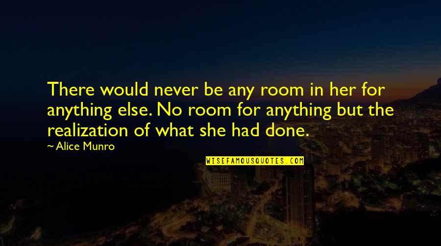 Hans Gmoser Quotes By Alice Munro: There would never be any room in her