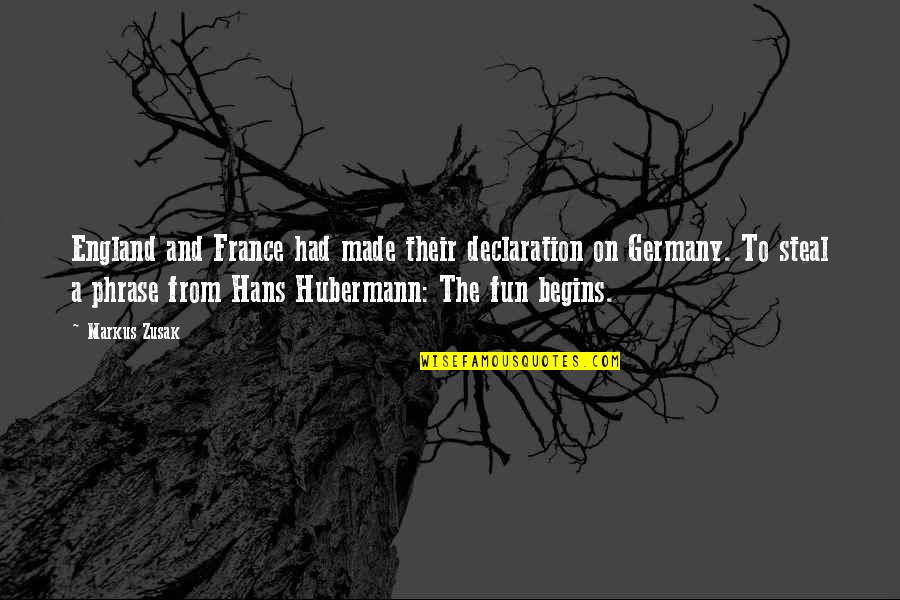Hans Hubermann Quotes By Markus Zusak: England and France had made their declaration on