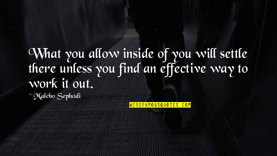 Hans Knoll Quotes By Malebo Sephodi: What you allow inside of you will settle