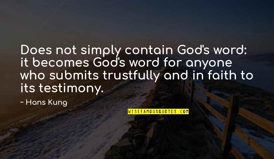 Hans Kung Quotes By Hans Kung: Does not simply contain God's word: it becomes