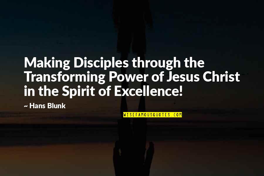 Hans Quotes By Hans Blunk: Making Disciples through the Transforming Power of Jesus