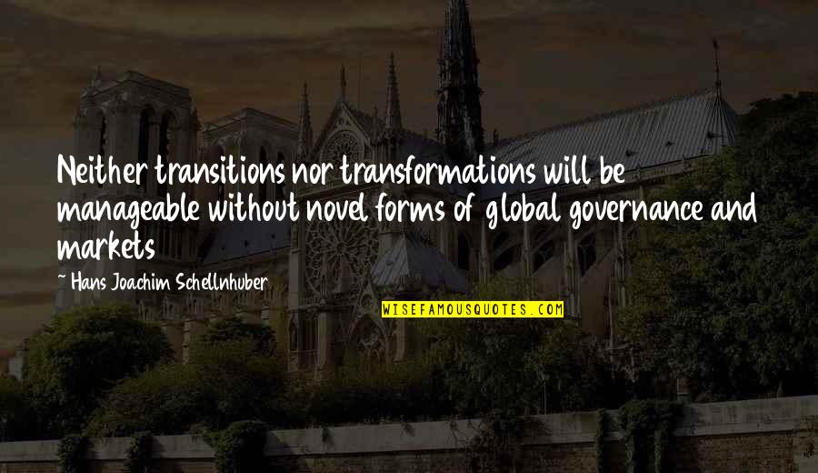 Hans Quotes By Hans Joachim Schellnhuber: Neither transitions nor transformations will be manageable without