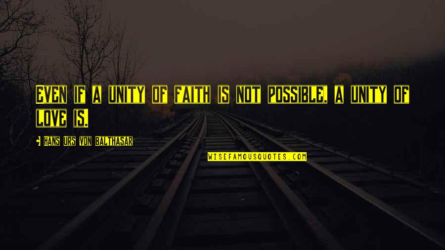 Hans Quotes By Hans Urs Von Balthasar: Even if a unity of faith is not