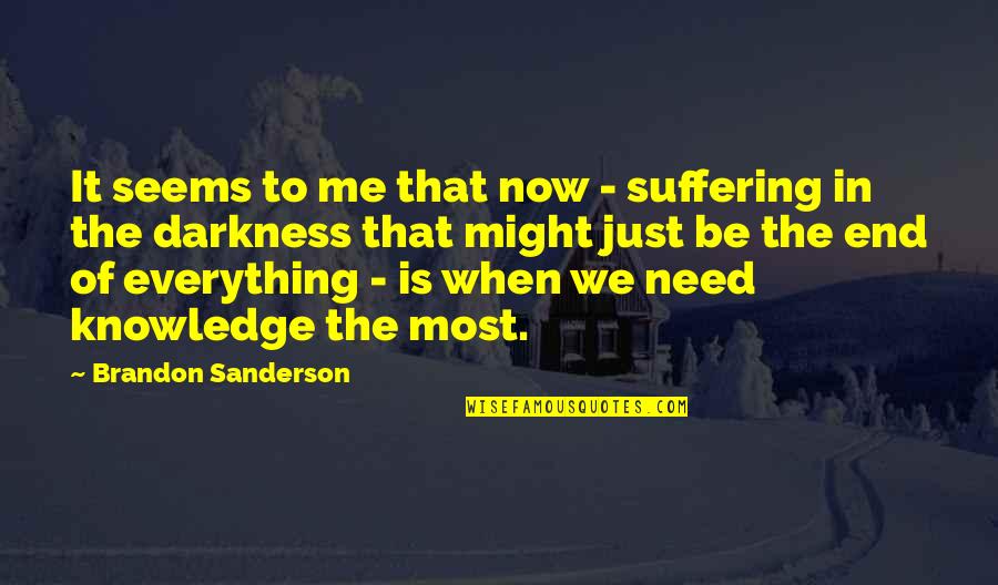 Hans Rosling Quotes By Brandon Sanderson: It seems to me that now - suffering