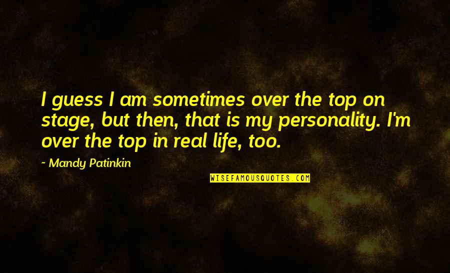 Hans Rudolf Merz Quotes By Mandy Patinkin: I guess I am sometimes over the top Hans Rudolf Merz Quotes By Mandy Patinkin: I guess I am sometimes over the top