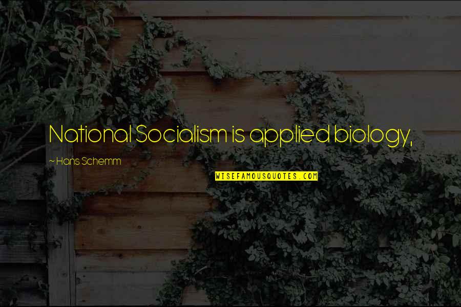 Hans Schemm Quotes By Hans Schemm: National Socialism is applied biology,