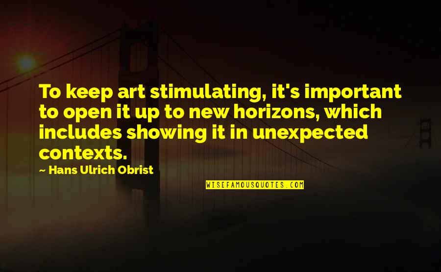 Hans Ulrich Obrist Quotes By Hans Ulrich Obrist: To keep art stimulating, it's important to open Hans Ulrich Obrist Quotes By Hans Ulrich Obrist: To keep art stimulating, it's important to open