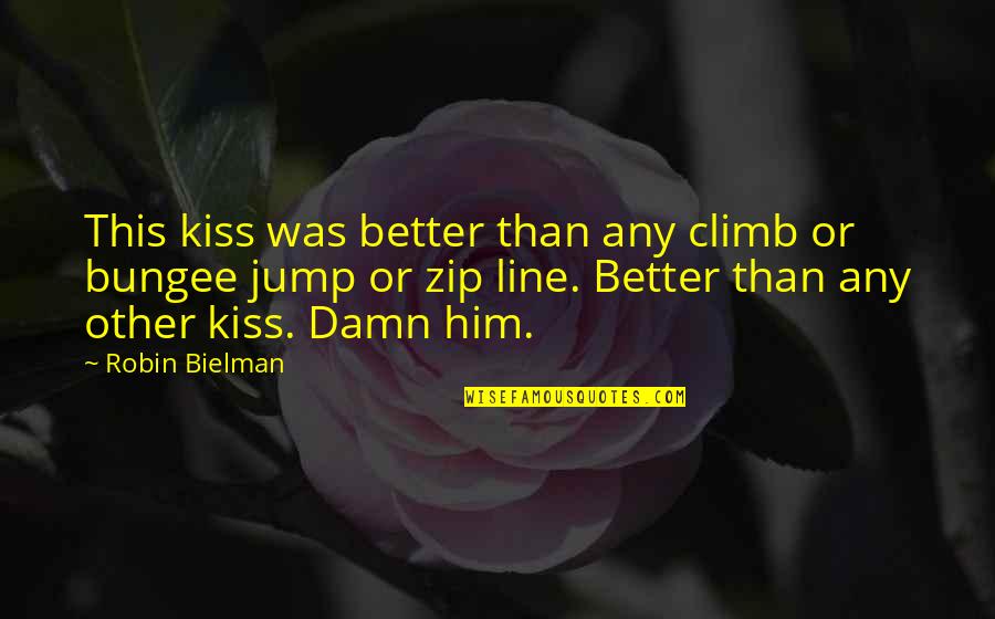 Hans Ulrich Obrist Quotes By Robin Bielman: This kiss was better than any climb or Hans Ulrich Obrist Quotes By Robin Bielman: This kiss was better than any climb or