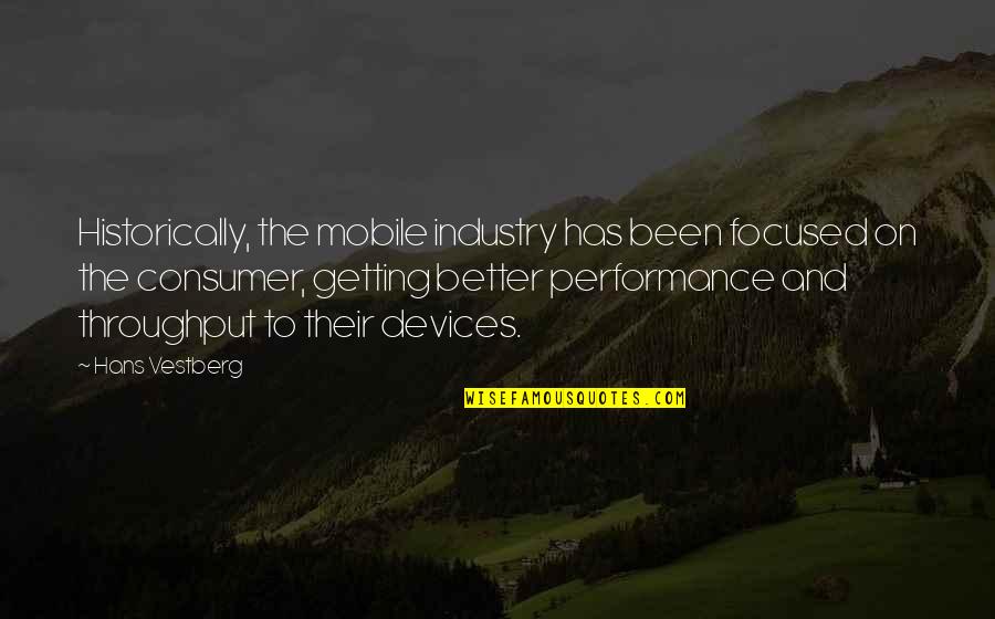 Hans Vestberg Quotes By Hans Vestberg: Historically, the mobile industry has been focused on
