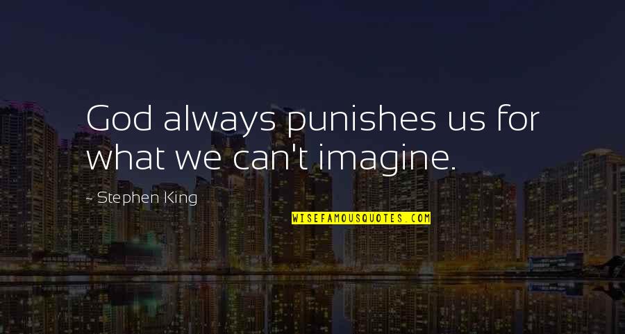 Hans Von Seeckt Quotes By Stephen King: God always punishes us for what we can't