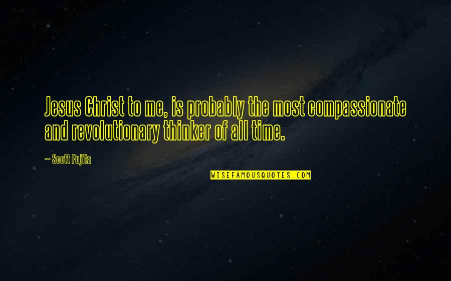 Hans Zinsser Quotes By Scott Fujita: Jesus Christ to me, is probably the most Hans Zinsser Quotes By Scott Fujita: Jesus Christ to me, is probably the most