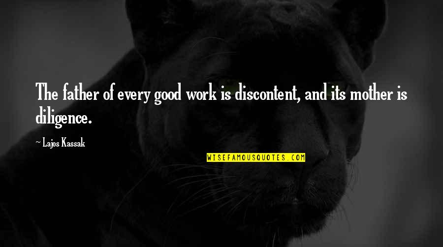Hansa Wadkar Quotes By Lajos Kassak: The father of every good work is discontent,