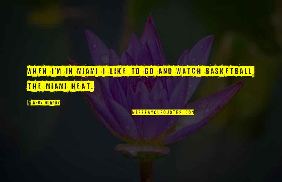 Hansberry High School Quotes By Andy Murray: When I'm in Miami I like to go