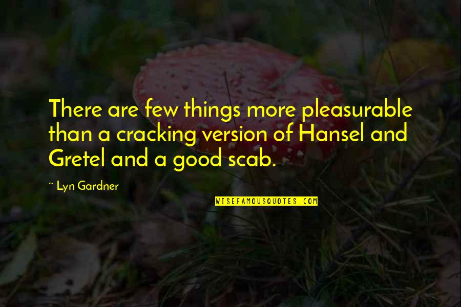 Hansel & Gretel Quotes By Lyn Gardner: There are few things more pleasurable than a