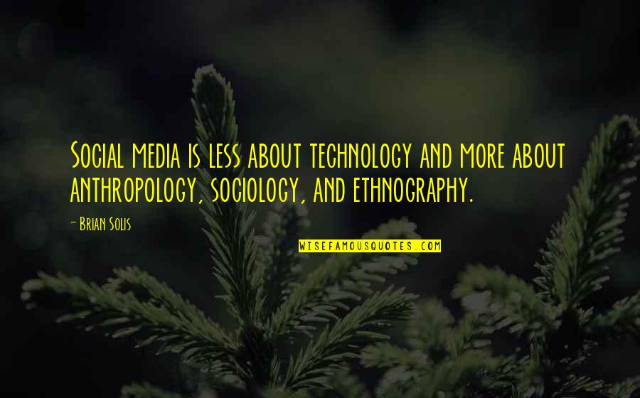 Hanshew Hawks Quotes By Brian Solis: Social media is less about technology and more