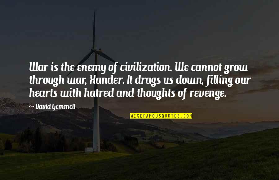 Hansian Quotes By David Gemmell: War is the enemy of civilization. We cannot