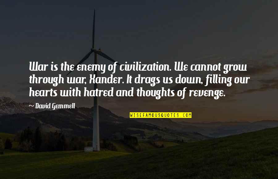 Hansian Quotes By David Gemmell: War is the enemy of civilization. We cannot Hansian Quotes By David Gemmell: War is the enemy of civilization. We cannot