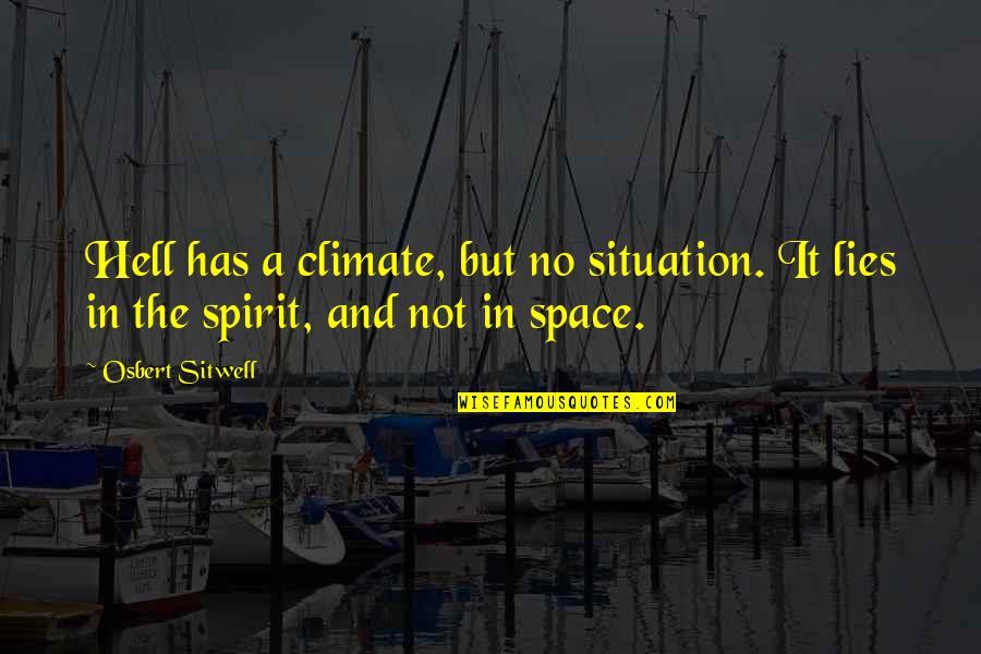 Hansika Quotes By Osbert Sitwell: Hell has a climate, but no situation. It