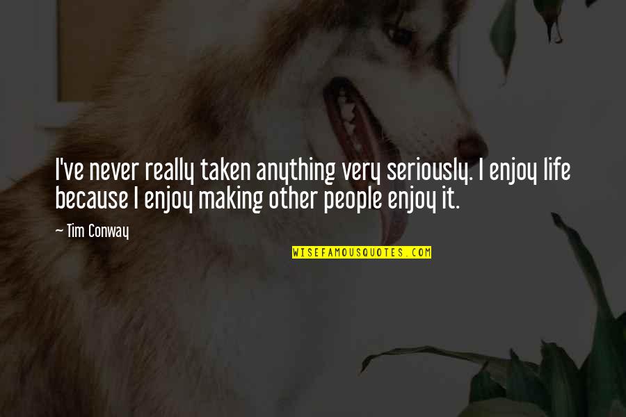 Hansika Sad Quotes By Tim Conway: I've never really taken anything very seriously. I Hansika Sad Quotes By Tim Conway: I've never really taken anything very seriously. I