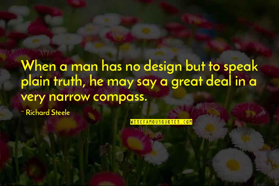 Hansing Dentist Quotes By Richard Steele: When a man has no design but to Hansing Dentist Quotes By Richard Steele: When a man has no design but to