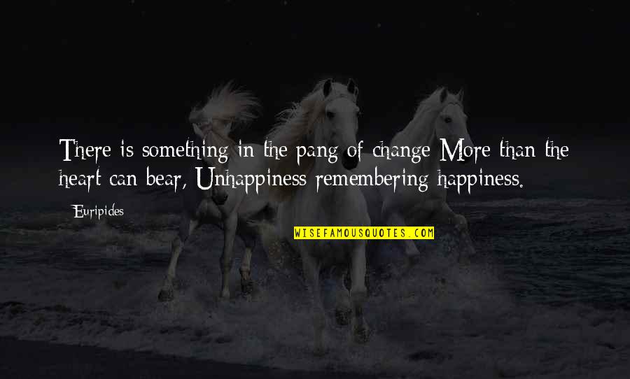 Hansje Kalff Quotes By Euripides: There is something in the pang of change Hansje Kalff Quotes By Euripides: There is something in the pang of change