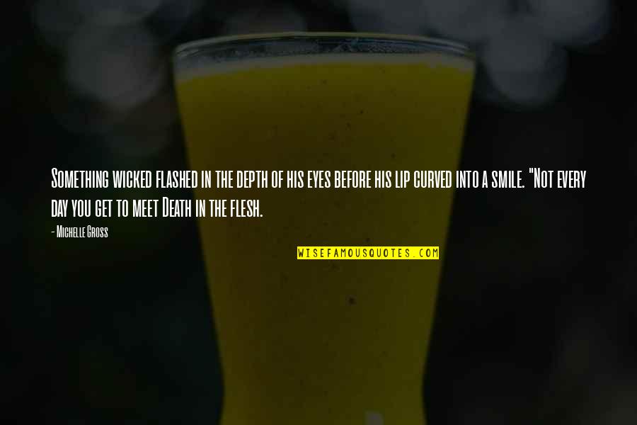 Hansje Schaminee Quotes By Michelle Gross: Something wicked flashed in the depth of his Hansje Schaminee Quotes By Michelle Gross: Something wicked flashed in the depth of his